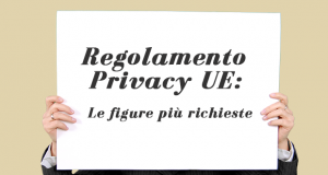 Regolamento Privacy UE: le figure più richieste Regolamento privacy UE - studio sulle figure più richieste | ecommerce Guru
