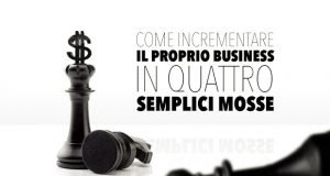 Come incrementare il business in quattro mosse Incrementare il proprio business (1)