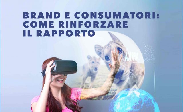 Brand e consumatori come rinforzare rapporto