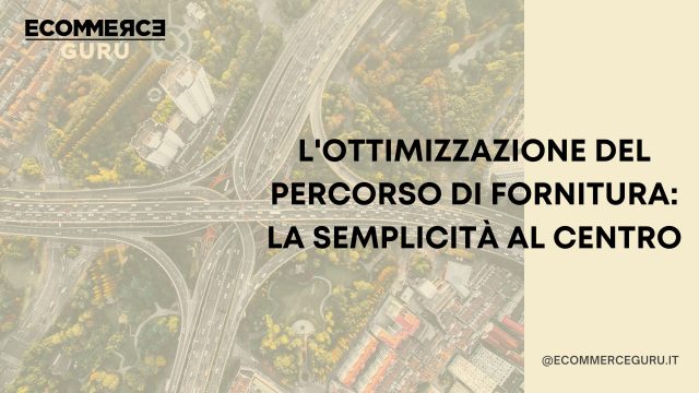 ottimizzazione percorso fornitura semplicità