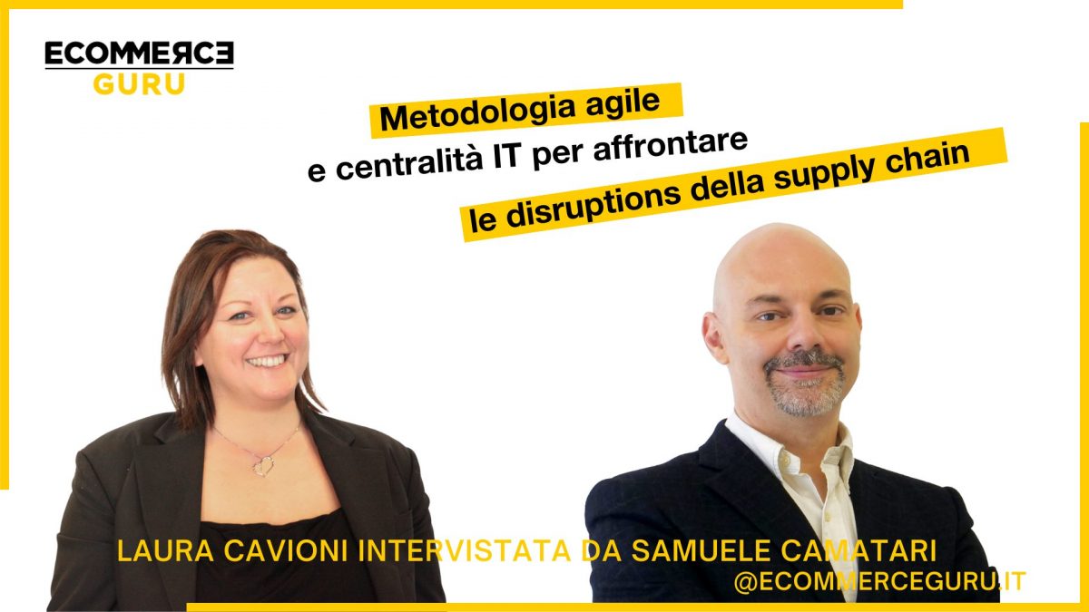 Le sfide della Supply Chain e le soluzioni IT. Samuele Camatari intervista Laura Cavioni