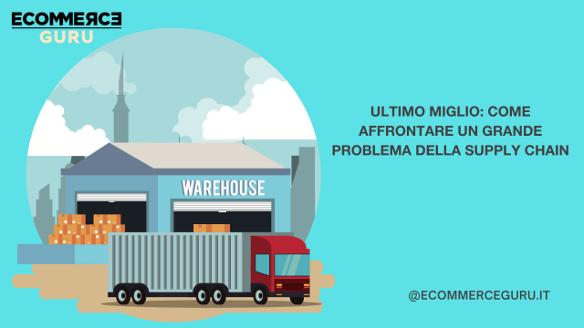 Ultimo Miglio: il problema della supply chain