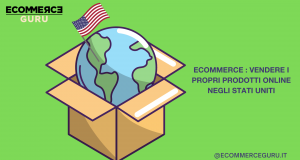 Ecommerce : Vendere i propri prodotti online negli Stati Uniti Ecommerce: vendere online negli USA