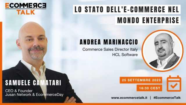 EcommerceTalk EcommerceDay Hcl Software Andrea Marinaccio Samuele Camatari