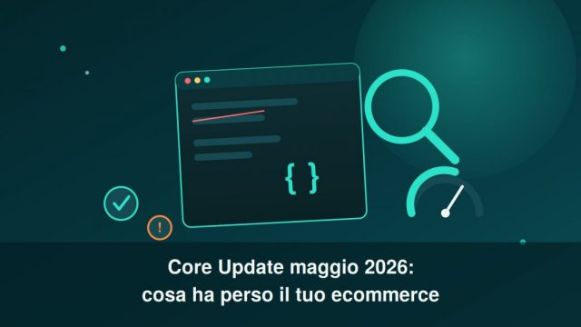 header-google-core-update-maggio-2026-ecommerce-seo Core Update maggio 2026: cosa ha perso il tuo ecommerce