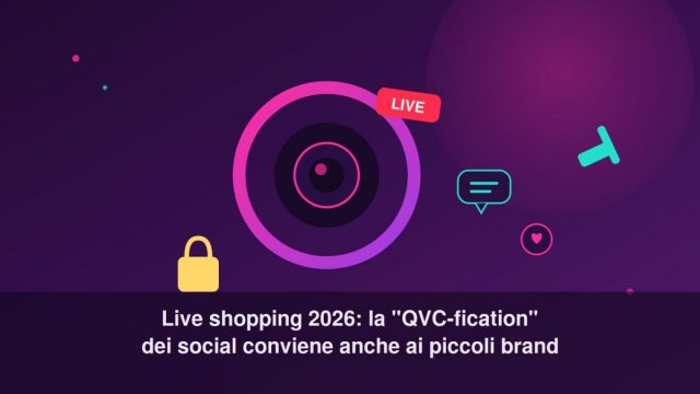 header-live-shopping-2026-qvc-social-commerce-pmi Live shopping 2026: la QVC-fication dei social