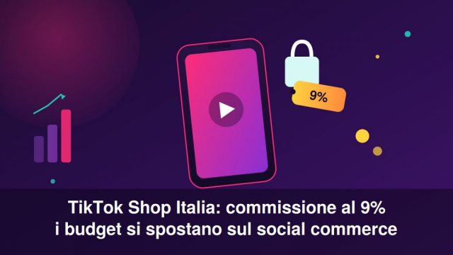 header-tiktok-shop-italia-commissione-9-2026 TikTok Shop Italia: commissione al 9%, cosa cambia