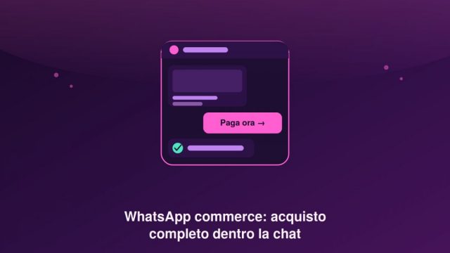 WhatsApp commerce: catalogo e pagamento nella chat