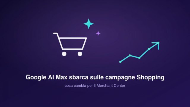 Google AI Max Shopping 2026: novità per il Merchant Center