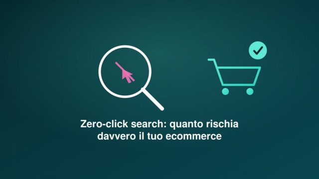 header-zero-click-search-ecommerce-rischio-2026 Zero-click search 2026: il rischio reale per l'ecommerce